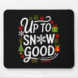 Funny Christmas Xmas Cute Quotes Up To Snow Good Mouse Mat