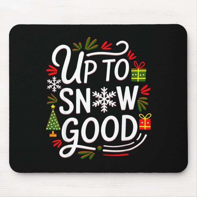 Funny Christmas Xmas Cute Quotes Up To Snow Good  Mouse Mat (Front)