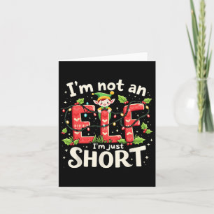 Funny Christmas Xmas Elf I'm Not An Elf Just Short Card
