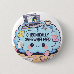 Funny Chronically Overwhelmed Kawaii Brain 6 Cm Round Badge