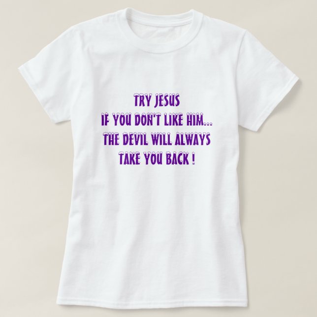 Funny Chrstian Tshirts- Try Jesus T-Shirt (Design Front)