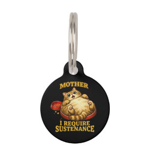 Funny Chubby Cat “I Require Sustenance" Cute Pet Tag