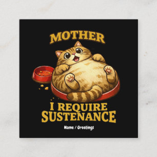 Funny Chubby Cat “I Require Sustenance" Cute Square Business Card