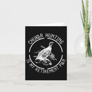 Funny Chukar Hunting Is My Retirement Plan For A B Card