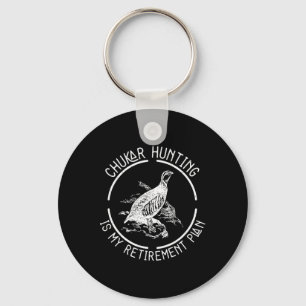 Funny Chukar Hunting Is My Retirement Plan For A B Key Ring