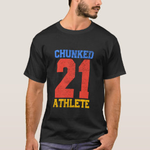 Funny Chunked Athlete 21 for Millennial Sarcastic T-Shirt
