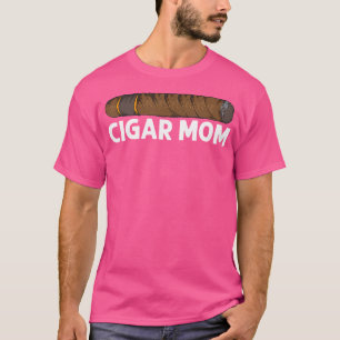 Funny Cigar Lovers For Mum Women Smoking Cigar Smo T-Shirt