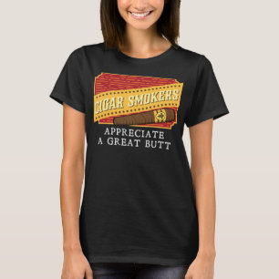 Funny Cigar Smokers Appreciate A Great Butt Gift M T-Shirt