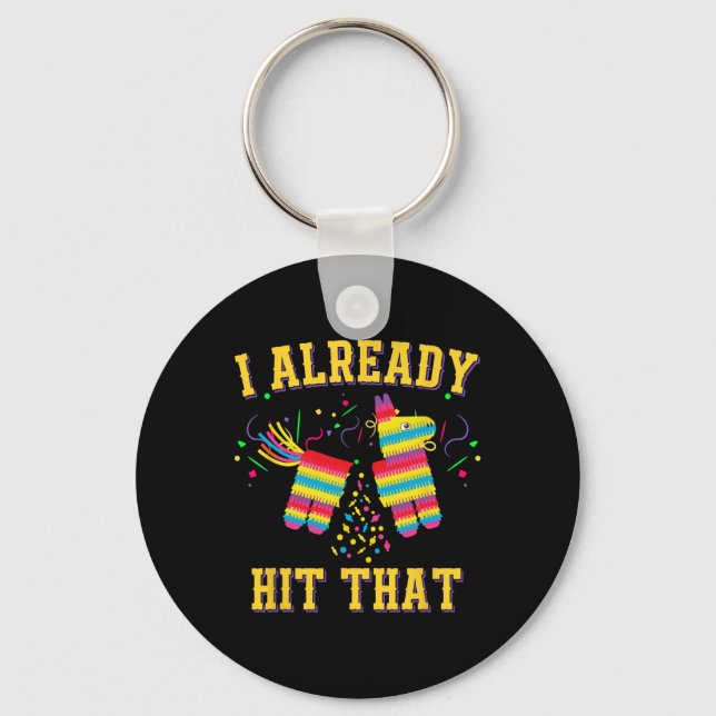 Funny Cinco De Mayo Cute Pinata I Already Hit That Key Ring (Front)