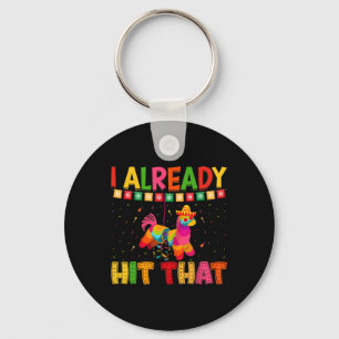Funny Cinco De Mayo Cute Pinata I Already Hit That Key Ring