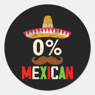 Funny Cinco De Mayo Fiesta 0 Percent 0% Mexican Wo Classic Round Sticker