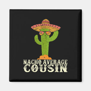 Funny Cinco De Mayo Fiesta Meme Saying Nacho Avera Magnet