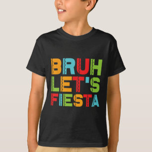 Funny Cinco De Mayo Mexican Family Group Bruh Let' T-Shirt