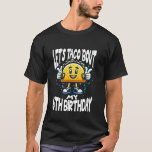 Funny Cinco De Mayo Mexican Let's Taco Bout My 6th T-Shirt