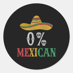 Funny Cinco De Mayo Mexico Fiesta Party 0 Percent Classic Round Sticker