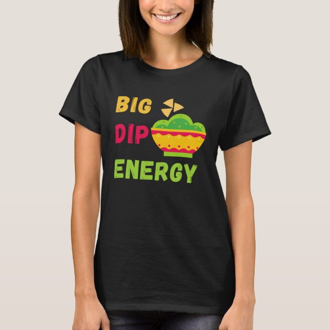 Funny Cinco De Mayo Shirt Big Dip Energy Guacamole (Front)