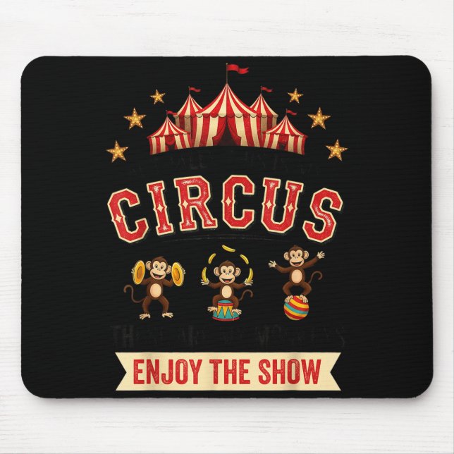 Funny Circus Actually This Is My Circus These Are  Mouse Mat (Front)