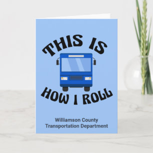 Funny City Bus Driver This is How I Roll Custom Card