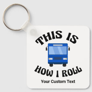 Funny City Bus Driver This is How I Roll Custom Key Ring
