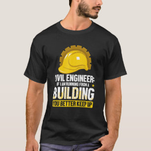 Funny Civil Engineer If I Am Running From A Buildi T-Shirt