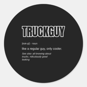 Funny Ckup Truck Guy Gift - Truck Guy Definition Classic Round Sticker