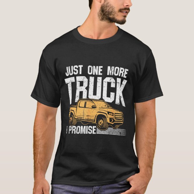 Funny Ckup Truck Shirt - Just One More Truck I Pro (Front)