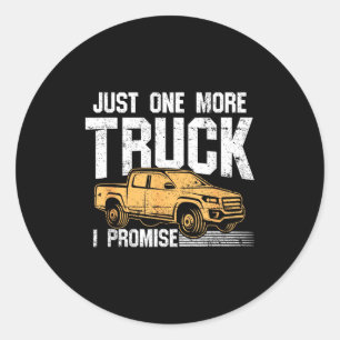 Funny Ckup Truck Shirt - Just One More Truck I Pro Classic Round Sticker