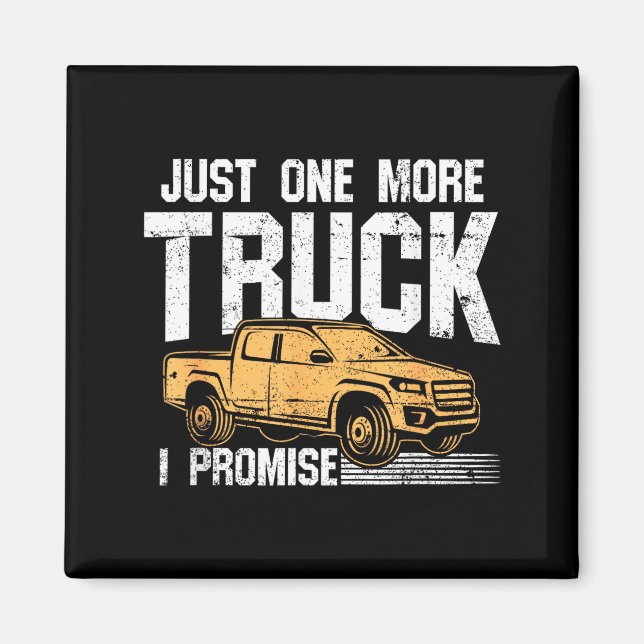 Funny Ckup Truck Shirt - Just One More Truck I Pro Magnet (Front)