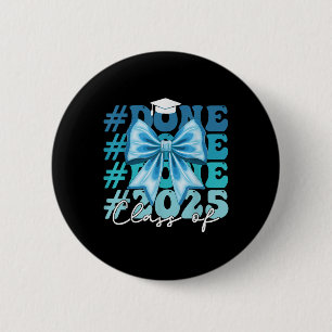 Funny Cl Of 2025 Graduation Done Blue Bow Graduati 6 Cm Round Badge