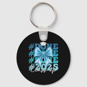 Funny Cl Of 2025 Graduation Done Blue Bow Graduati Key Ring