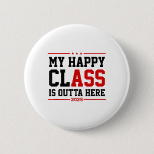 Funny Cl Of 2025 Graduation My Happy Cl Is Outta H 6 Cm Round Badge