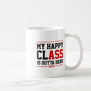 Funny Cl Of 2025 Graduation My Happy Cl Is Outta H Coffee Mug