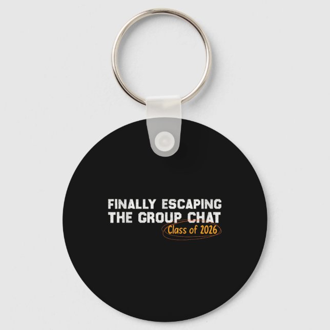 Funny Cl Of 2026 Escaping The Group Graduation  Key Ring (Front)