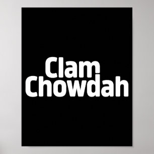 Funny Clam Chowdah - Boston New England Clam Chowd Poster