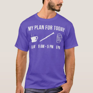 Funny Clarinet Instrument Music My Plan For Today  T-Shirt