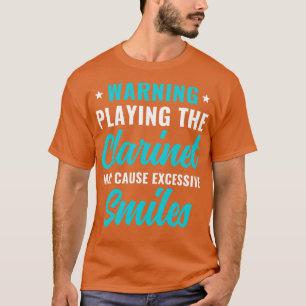 Funny Clarinet Player Clarinetist Warning Playing T-Shirt