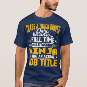Funny Class A Truck Driver Job Title  T-Shirt