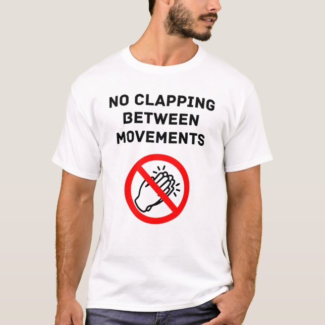Funny Classical Music Rule NO CLAPPING Black Text T-Shirt (Front)