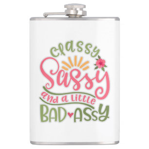 Funny Classy Sassy And A Little Bad Assy Sassy Fri Hip Flask