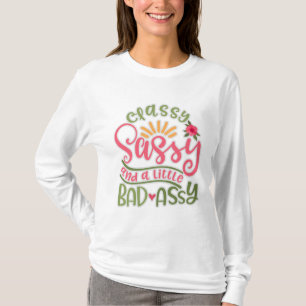 Funny Classy Sassy And A Little Bad Assy Sassy Fri T-Shirt