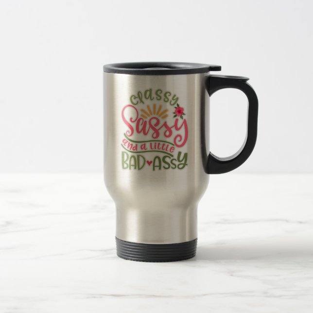 Funny Classy Sassy And A Little Bad Assy Sassy Fri Travel Mug (Right)