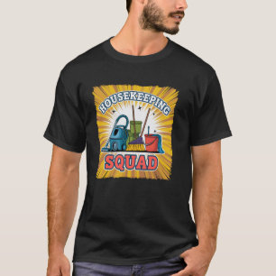 Funny Cleaning HOUSEKEEPING SQUAD Dusting Clean Mo T-Shirt