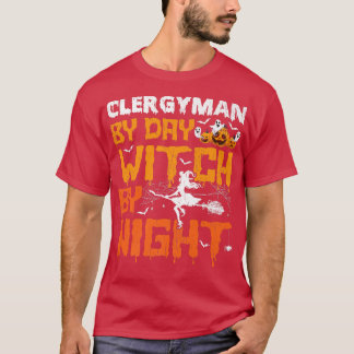 Funny Clergyman By Day Witch By Night Clergyman Ha T-Shirt