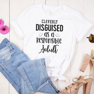 Funny Cleverly Disguised As Responsible Adult T-Shirt