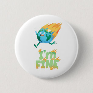 Funny Climate Change Earth “I’m Fine” Design 6 Cm Round Badge