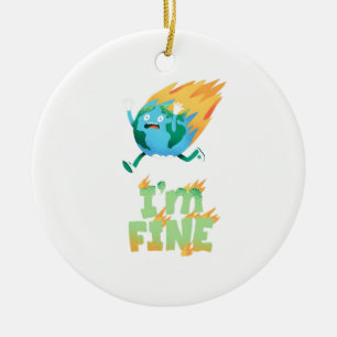 Funny Climate Change Earth “I’m Fine” Design Ceramic Tree Decoration