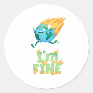 Funny Climate Change Earth “I’m Fine” Design Classic Round Sticker