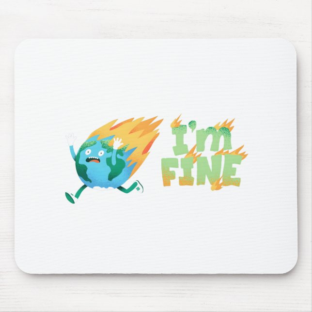 Funny Climate Change Earth “I’m Fine” Design Mouse Mat (Front)