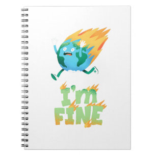 Funny Climate Change Earth “I’m Fine” Design Notebook