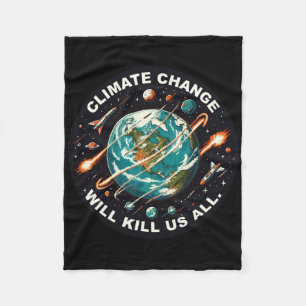 Funny Climate Change Will Kill Us All Space Earth Fleece Blanket